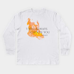 "Choose You" --Riley Quote, Fire & Brimstone Scrolls Kids Long Sleeve T-Shirt